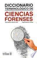 Diccionario terminologico de ciencias forenses / Terminological Dictionary of Forensic Science