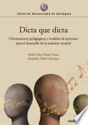 Dicta que dicta. Orientaciones pedagógicas y modelos de ejercicios para el desarrollo de la audición musical