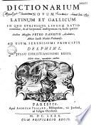 Dictionarium novum latinum et gallicum, ad usum... Delphini, authore mag. Petro Danetio