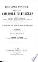 Dictionnaire populaire illustré d'histoire naturelle, comprenant la botanique, la zoologie, l'antropologie, la minéralogie, avec les applications de ces sciences à l'agriculture...