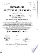 Dictionnaire provençal-français ou dictionnaire de la langue d'Oc, ancienne et moderne, suivi d'un vocabulaire français--provençal...