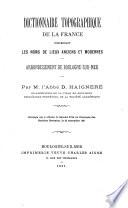 Dictionnaire topographique de la France comprenant les noms de lieux anciens et modernes