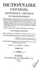 Dictionnaire universel, historique, critique, et bibliographique; ou, Histoire abrégée et impartiale des hommes de toutes les nations qui se sont rendus célèbres, illustres ou fameux ... depuis la plus haute antiquité jusquʹa nos jours