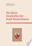 Die ältere Geschichte der Stadt Bremerhaven