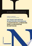 Die Frage der Medizin in Nietzsches Philosophie / La Question de la médecine dans la philosophie de Nietzsche