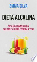 Dieta Alcalina : Dieta Alcalina Deliciosa Y Saludable Y Cuerpo Y Pérdida De Peso