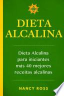 Dieta alcalina: Dieta alcalina para iniciantes más 40 mejores recetas alcalinas