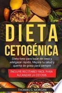 Dieta Cetogénica - Dieta Keto para bajar de peso y adelgazar rápido - Mejora tu salud y quema de grasa para siempre ( Incluye recetario fácil para alcanzar la cetosis )