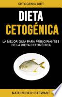 Dieta Cetogénica: La Mejor Guía Para Principiantes De La Dieta Cetogénica