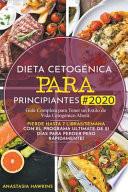 Dieta Cetogénica Para Principiantes #2020: Guía Completa Para Tener Un Estilo de Vida Cetogénico Ahora: Pierde Hasta 7 Libras/Semana Con El Programa U