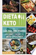 Dieta Keto: La Guía Para Principiantes Para Hombres Y Mujeres Con Dieta Cetogénica
