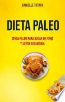 Dieta Paleo: Dieta Paleo Para Bajar De Peso Y Estar Saludable