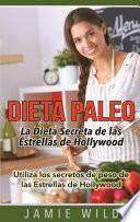 Dieta Paleo - La Dieta Secreta de las Estrellas de Hollywood