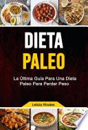 Dieta Paleo: La Última Guía Para Una Dieta Paleo Para Perder Peso