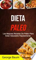 Dieta Paleo: Las Mejores Recetas De Paleo Para Estar Saludable Rápidamente