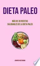 Dieta Paleo: Más De 30 Recetas Saludables De La Dieta Paleo