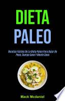 Dieta Paleo: Recetas Fáciles De La Dieta Paleo Para Bajar De Peso, Cuerpo Sano Y Mente Sana