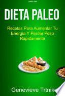 Dieta Paleo: Recetas Para Aumentar Tu Energía Y Perder Peso Rápidamente