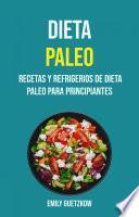 Dieta Paleo: Recetas Y Refrigerios De Dieta Paleo Para Principiantes