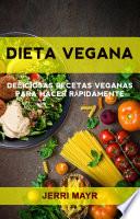 Dieta Vegana: Deliciosas Recetas Veganas Para Hacer Rápidamente