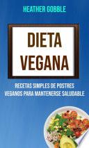 Dieta Vegana: Recetas Simples De Postres Veganos Para Mantenerse Saludable