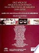 Diez años de arqueología fenicia en la provincia de Málaga (2001-2010)