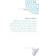 Différenciation des systèmes de contrôle de gestion et apports pour la performance: théories et mesures