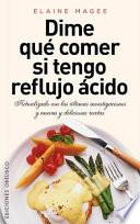 Dime que comer si tengo reflujo acido / Tell me What to Eat If I Have Acid Reflux