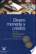 Dinero, moneda y crédito en la monarquía hispánica