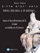 Dios creará a si mismo... Hacia el descubrimiento de la verdad escondida en el Génesis