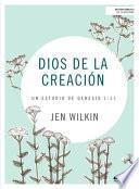 Dios de la Creación: Un Estudio de Genesis 1-11