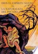 Dios el Espíritu Santo vs. La Naturaleza del Pecado
