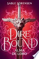 Dire Bound. Alma de Lobo / Dire Bound: Wolf's Soul