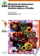 Directorio de colecciones de germoplasma en América Latina y el Caribe - Primera Edición