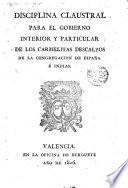 Disciplina claustral para el gobierno interior y particular de los carmelitas descalzos de la congregación de España e Indias