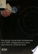 Disciplinas Comerciales Multilaterales de la OMC y Negociaciones sobre Agricultura en la Ronda Doha