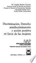 Discriminación, derecho antidiscriminatorio y acción positiva en favor de las mujeres