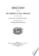 Discurso del Señor Don Francisco de Paula Canalejas individuo de número de la Real Academia Española y leído ante esta corporación en la sesión pública inaugural de 1875