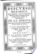 Discurso historico del origen, ocultacion, hallazgo y culto de la milagrosissima y antiquissima imagen de Nuestra Señora de la Iniesta, sita en la iglesia parrochial de San Julian de Sevilla, y las grandezas y excelencias de la misma muy noble y muy leal ciudad ...