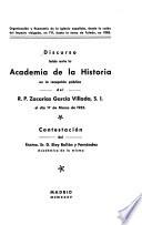 Discurso leído ante la Academia de la Historia en le recepción pública del R.P. Zacarías García Villada, S.I.