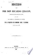 Discurso leido por Don Ricardo Chacon, en el acto de recibir la investidura de doctor en la Facultad de derecho civil y canónico el dia 10 de marzo de 1861