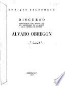 Discurso pronunciado con motivo del XIX aniversario de la muerte del C. General de Division, Alvaro Obregón