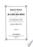 Discurso pronunciado ... en el Palacio Nacional de Guatemala, el 15 de setíembre de 1875, aniversario LIV de la independencia de Centro-América