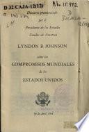Discurso pronunciado por el Presidente de los Estados Unidos de America Lyndon B. Johnson sobre los compromisos mundiales de los Estados Unidos, 20 abril, 1964