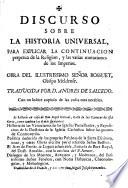 Discurso sobre la Historia Universal, para explicar la continuación perpetua de la Religión y las varias mutaciones de los Imperios
