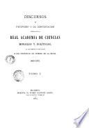Discursos de recepción y de contestación leídos ante la Real academia de ciencias morales y políticas