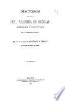 Discursos leídos ante la Real academia de ciencias morales y políticas en la recepción pública del dr. d. Marcelino Menéndez y Pelayo, el dia 15 de Mayo de 1891