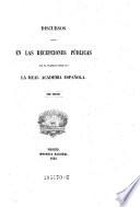 Discursos leidos en las recepciones publicas celebradas desde 1847
