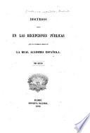 Discursos leidos en las recepciones públicas que ha celebrado desde 1847