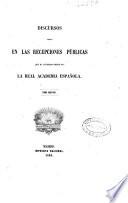 Discursos leidos en las recepciones públicas que ha celebrado desde 1847 la Real Academia Española